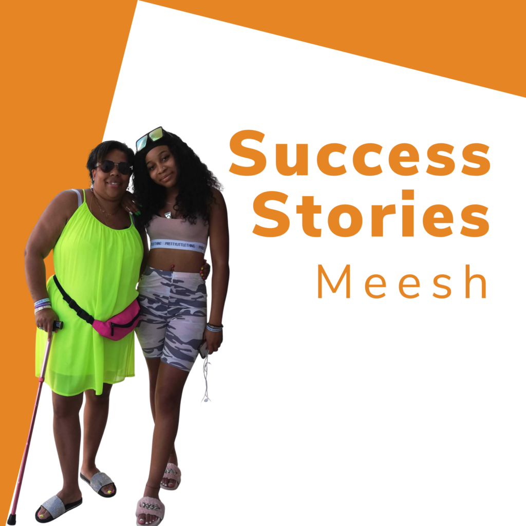 Orange and white graphic featuring image of Meesh, a black woman wearing sunglasses and using her stick, stood with an arm around her young adult daughter. Text reads "Success Stories: Meesh”. 