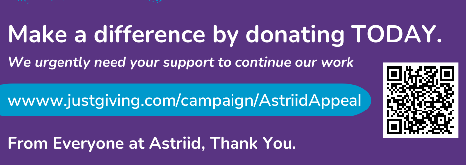 Purple graphic. Text reads ‘Astriid Emergency Appeal. Make a difference by donating today. We urgently need your support to continue our work. From everyone at Astriid, thank you’. Image features a red computer key on a keyboard which says ‘donate’.